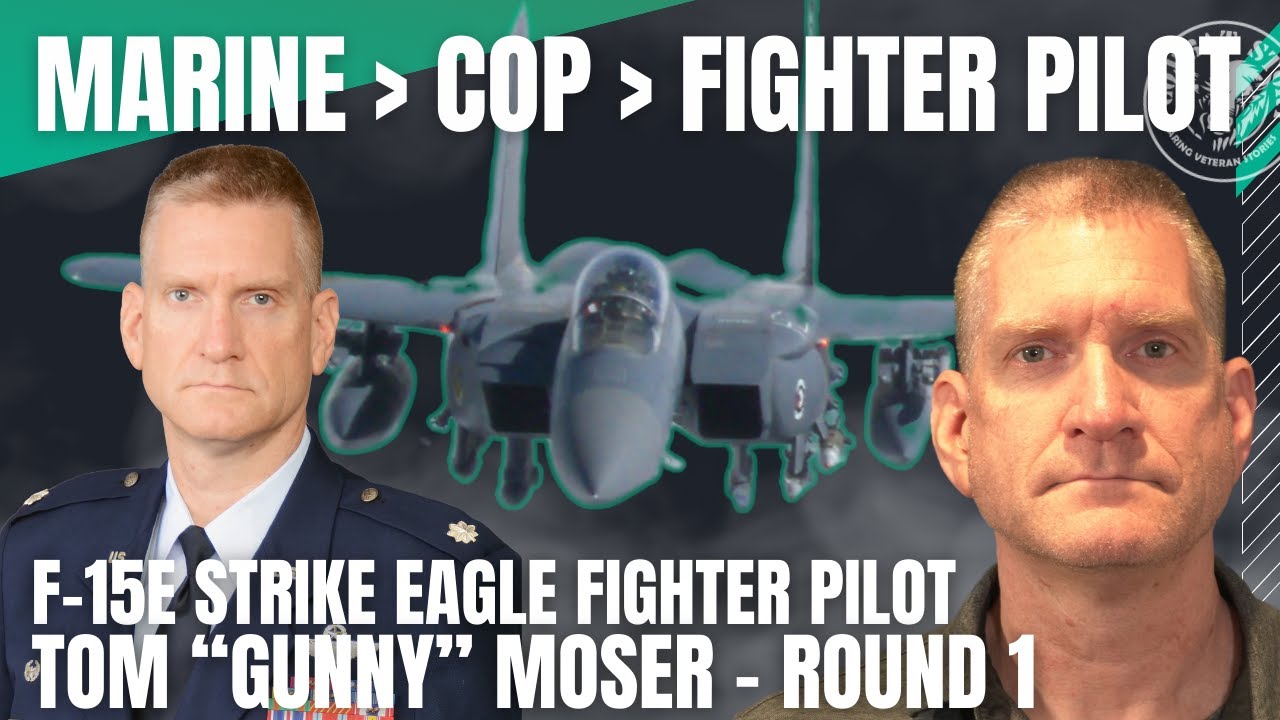 F-15E Fighter Pilot, Marine & Police Officer | Fighter Weapons School | Tom Moser