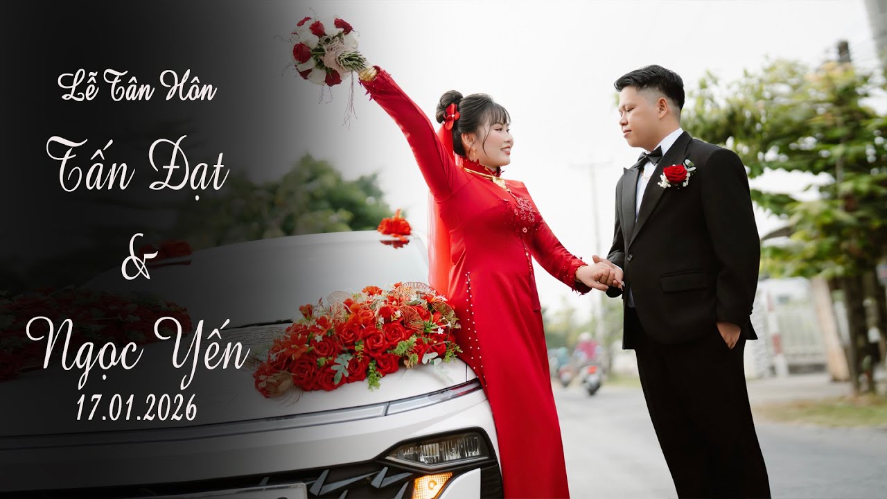 Lễ Tân Hôn ll [ Tấn Đạt & Ngọc Yến ] ll 17 01 2026