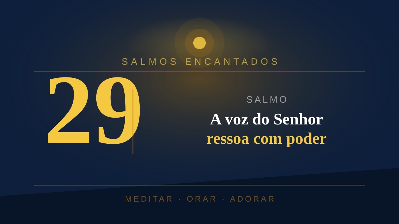 SALMOS 29 - O Senhor dará força ao seu povo