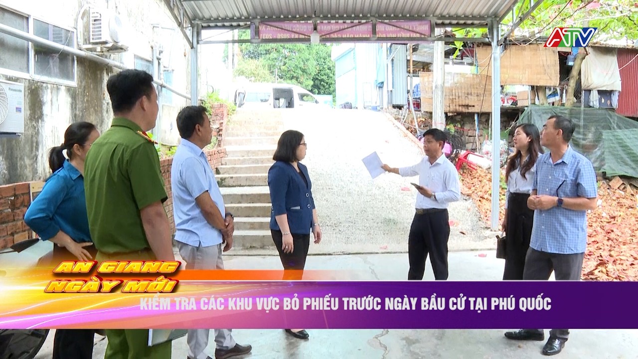 Kiểm tra các khu vực bỏ phiếu trước ngày bầu cử tại Phú Quốc | Truyền hình An Giang 2