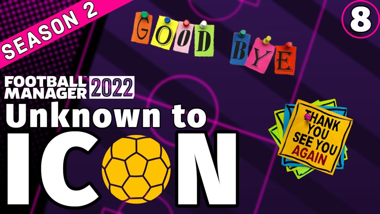 We Say GOODBYE To Football Manager 2022 | Unknown to Icon FM22 | Episode 8