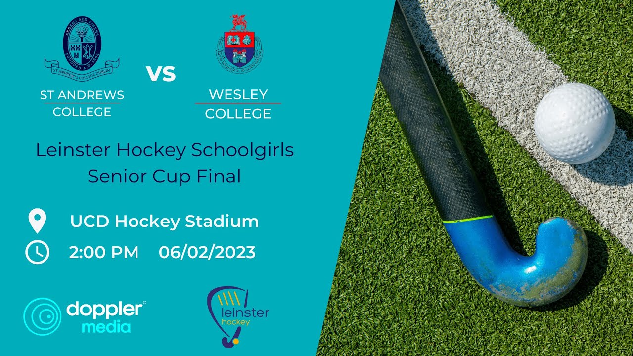 Leinster Schoolgirls Senior Cup Final - Wesley College v St Andrews College