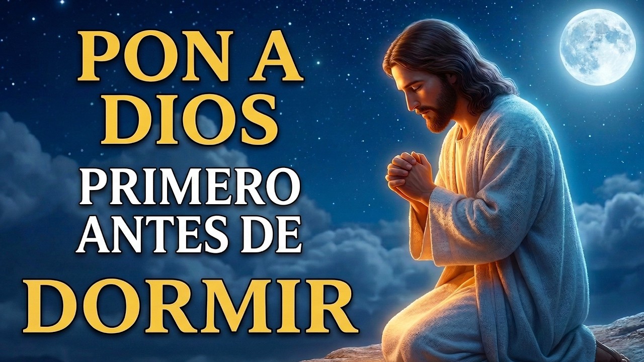 Oración de la Noche | ENTREGA tus PREOCUPACIONES a DIOS | Oración para Descansar Presencia del Señor