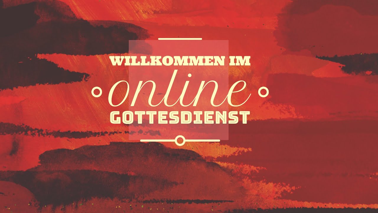 Herzlich Willkommen zum Gottesdienst mit Markus koch