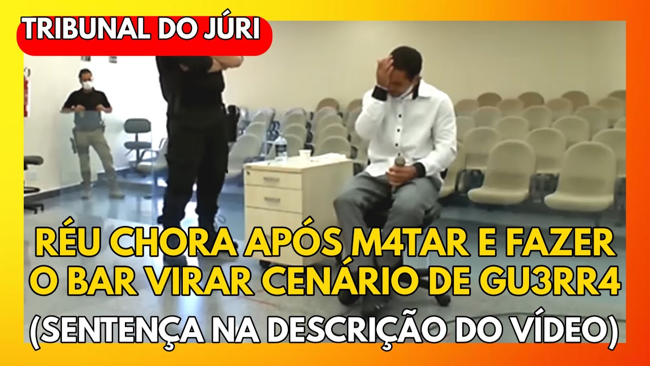 🔴TRIBUNAL DO JÚRI: RÉU CHORA APÓS M4TAR E FAZER O BAR VIRAR CENÁRIO DE GU3RR4