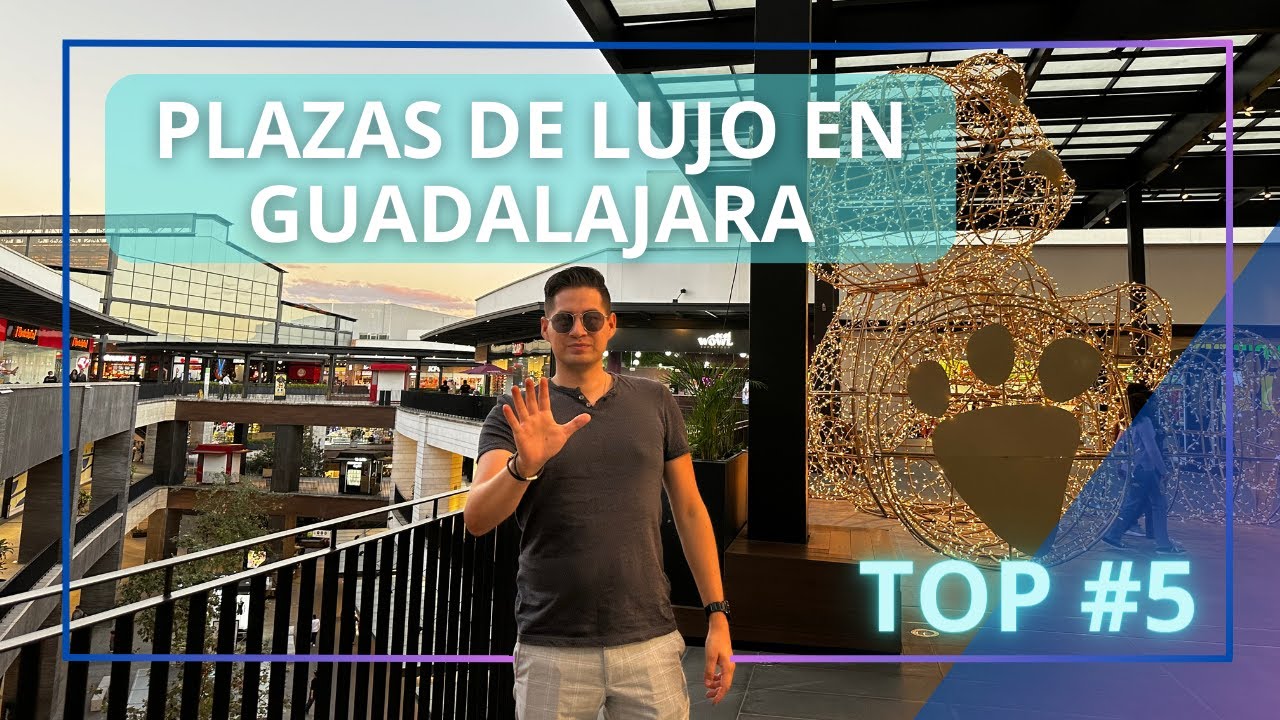 TOP 5 - PLAZAS DE LUJO EN GUADALAJARA