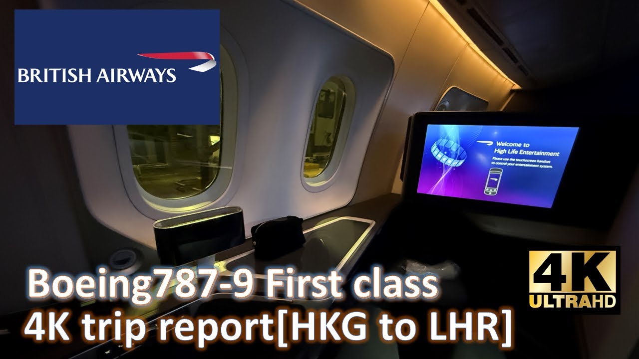 Travel: British Airways B787-9 First Class 4K trip report[HKG - LHR]