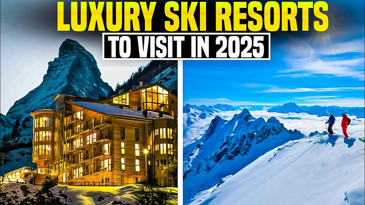 Top Luxury Ski Resorts to Visit in 2025