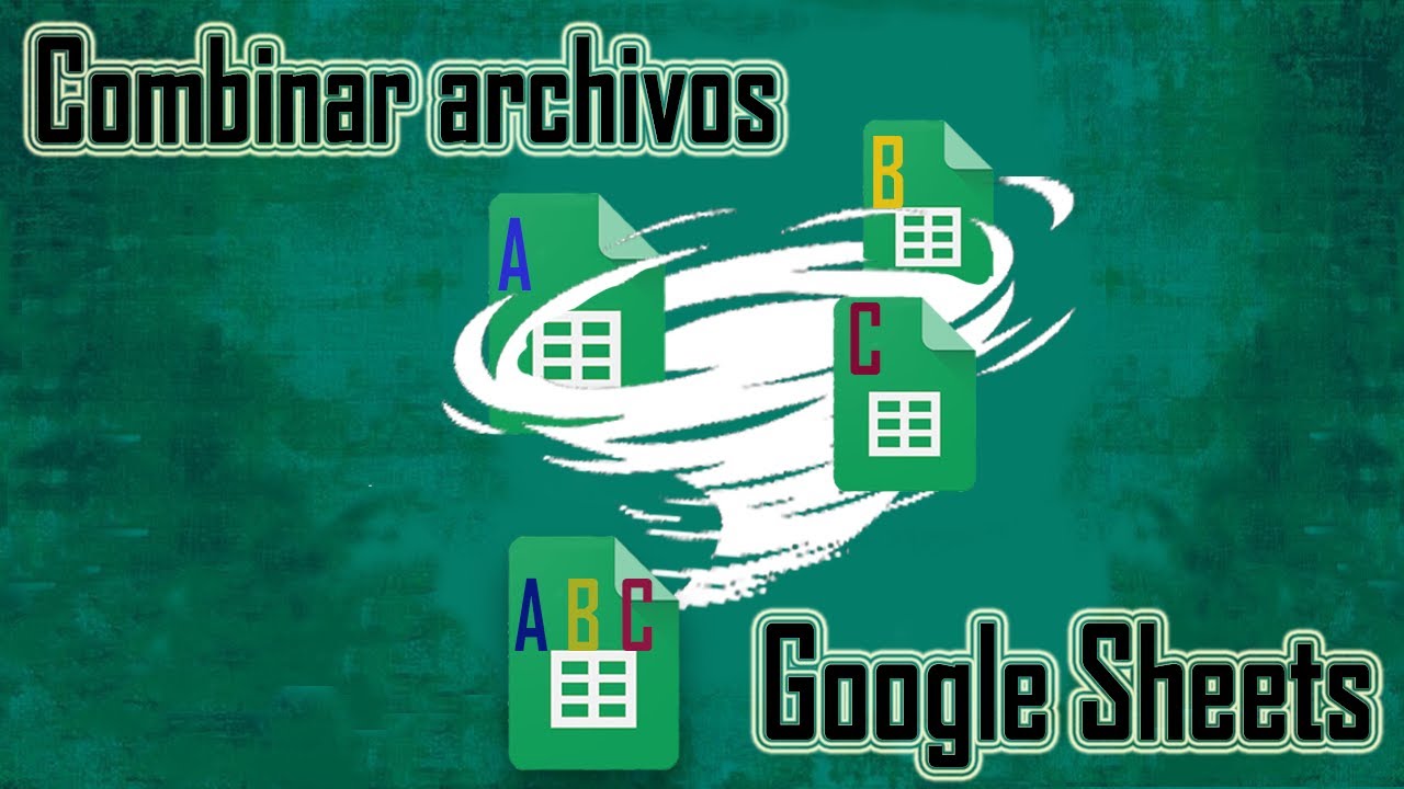 Combinar archivos en Google Sheets