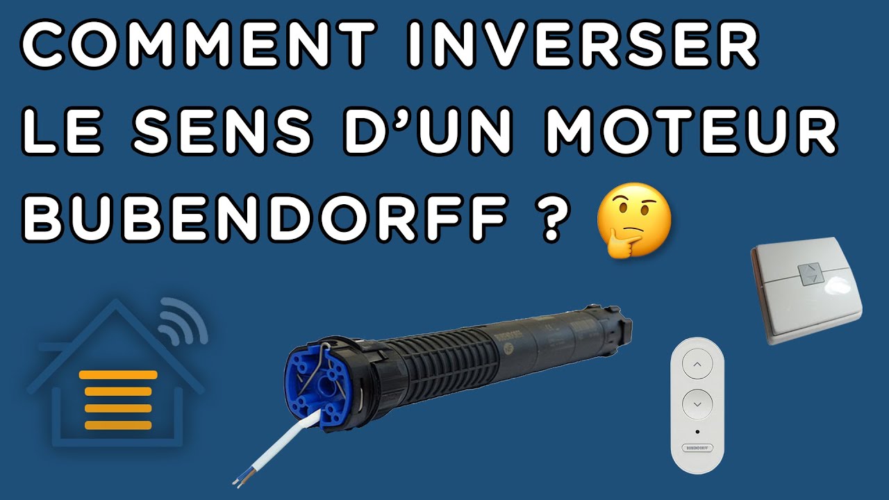 Comment inverser le sens d'un moteur Bubendorff pour volet roulant ?