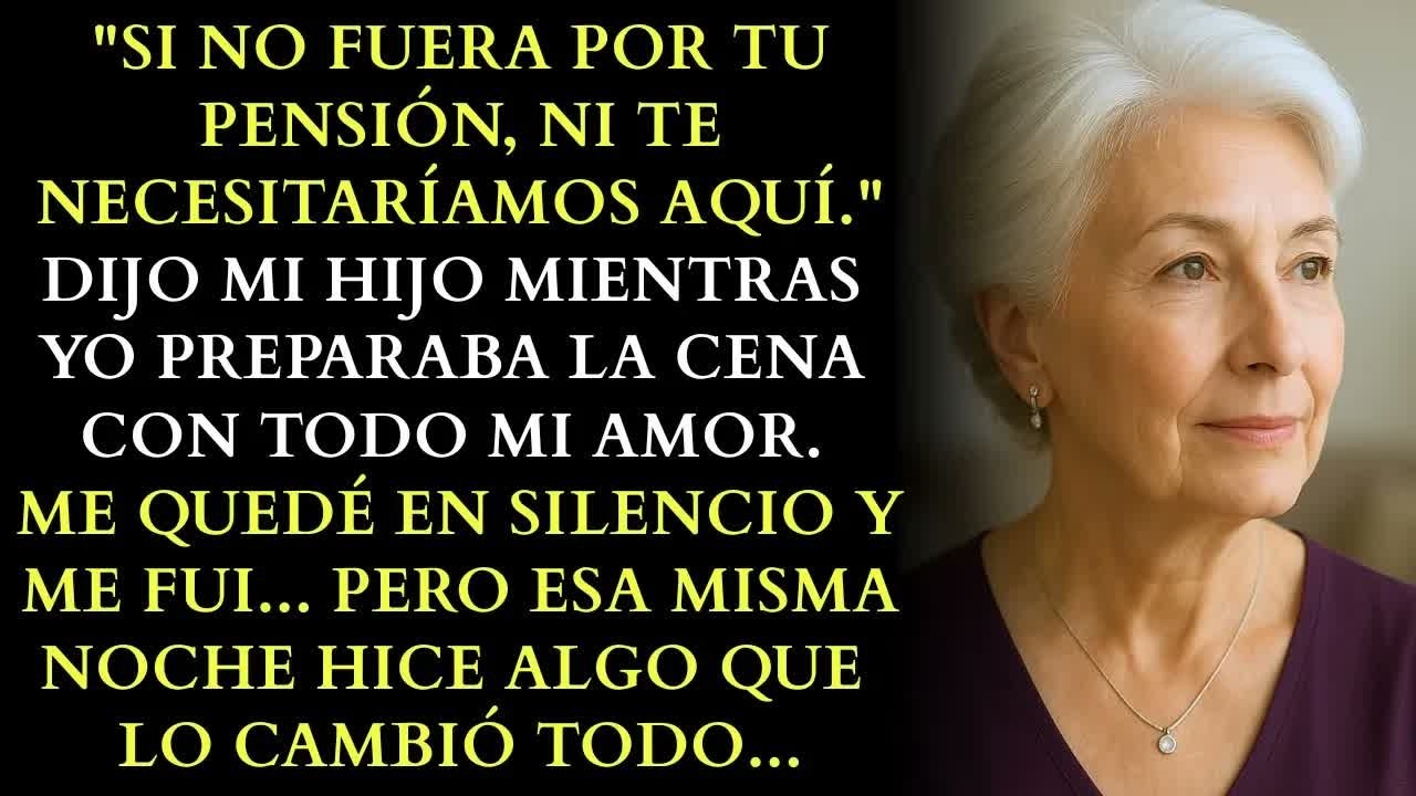 Si No Fuera Por Tu Pensión, Ni Te Necesitaríamos.＂ Dijo Mi Hijo... Pero Esa Misma Noche...