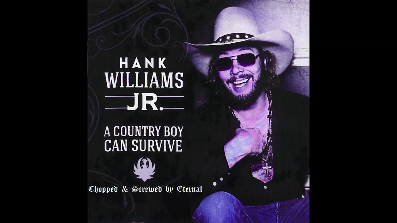Hank Williams Jr.  - A Country Boy Can Survive [chopped and screwed by eternal]