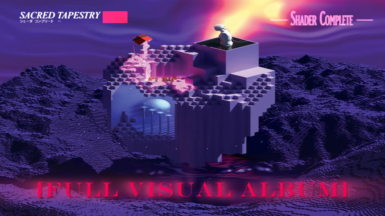 Sacred Tapestry : Shader Complete [FULL VISUAL ALBUM]
