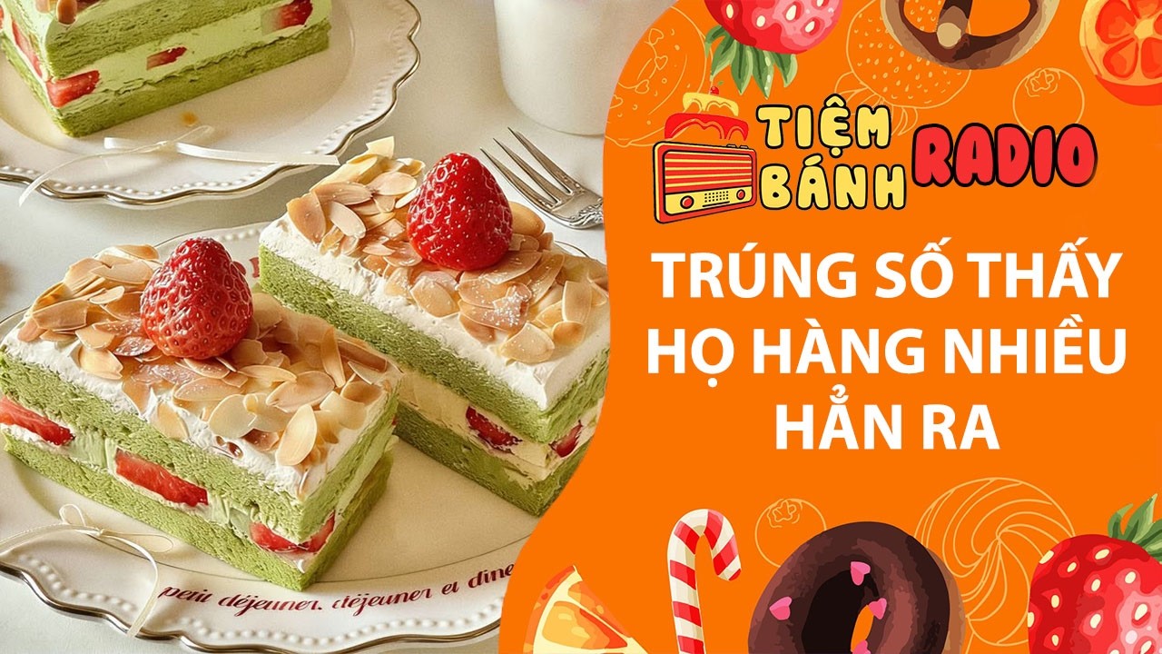 Tâm sự số 1363🌈Trúng số thấy họ hàng nhiều hẳn ra🌈Tiệm Bánh Radio