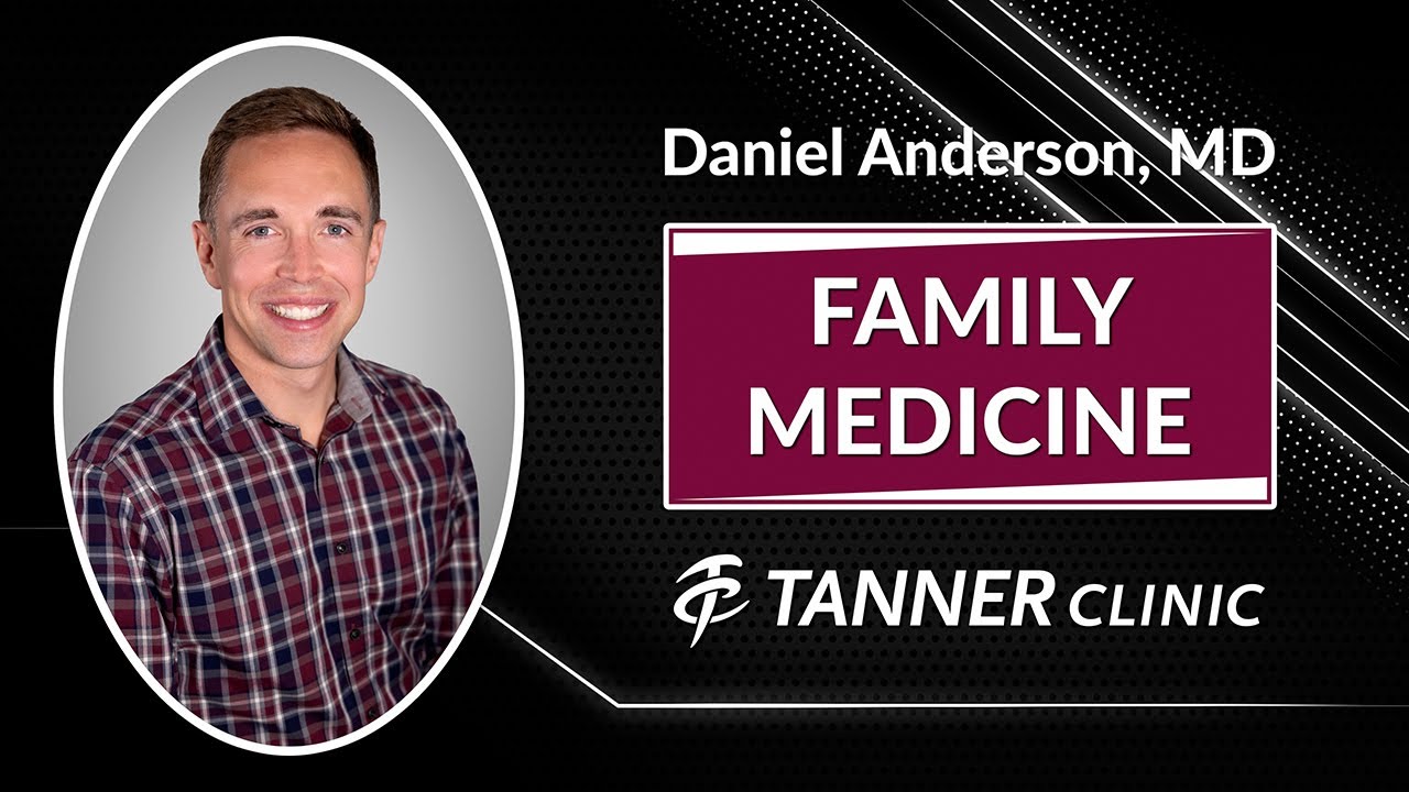 Meet Daniel Anderson, MD, Family Medicine Provider at Tanner Clinic