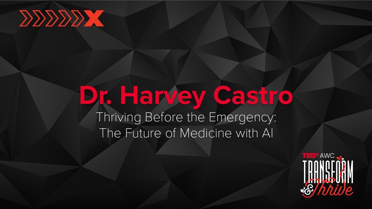 Thriving Before the Emergency: The Future of Medicine with AI | Harvey Castro | TEDxAWC