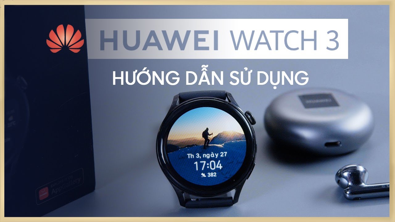 Hướng dẫn sử dụng CHI TIẾT NHẤT Huawei Watch 3 | Thế Giới Đồng Hồ