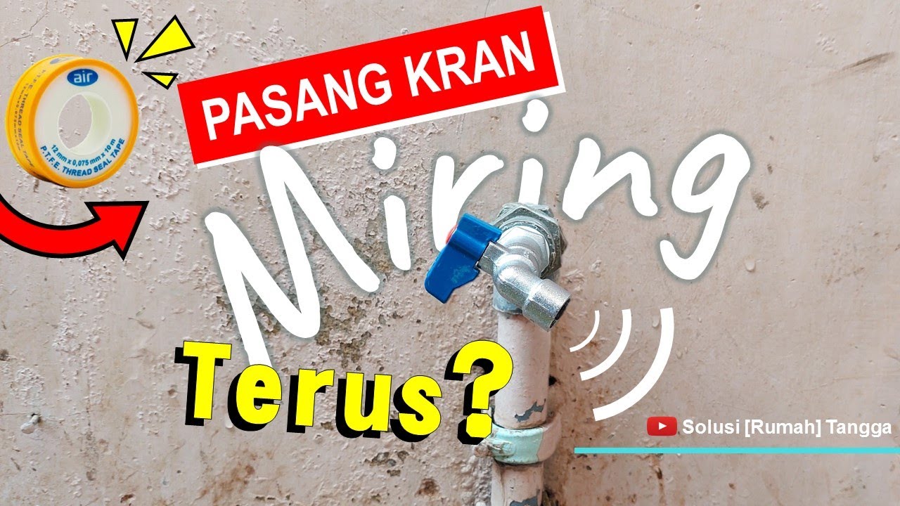 CARA MEMASANG KRAN AIR AGAR TIDAK MIRING