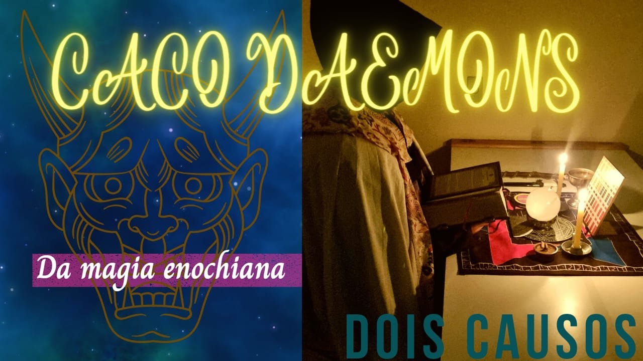 Caco Daemons Enochianos  - Dois causos recentes