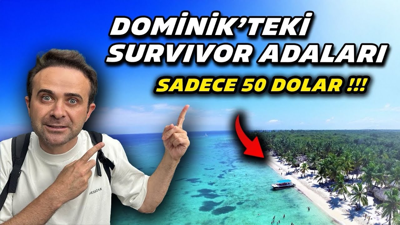 D&uuml;nyanın En G&uuml;zel Adalarını Buldum - İşte Dominik Cumhuriyeti'ndeki Survivor Adaları