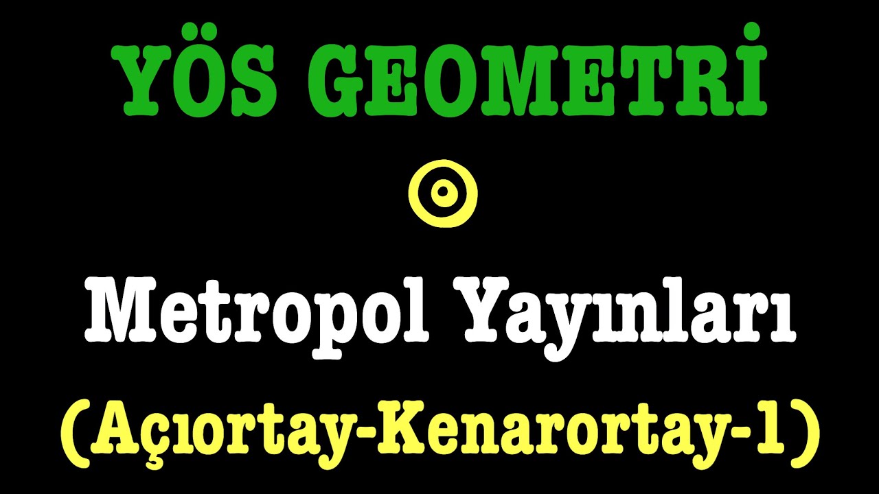 YÖS GEOMETRİ(metropol yayınları,Açıortay,Kenarortay soruları,yeşil kitap)