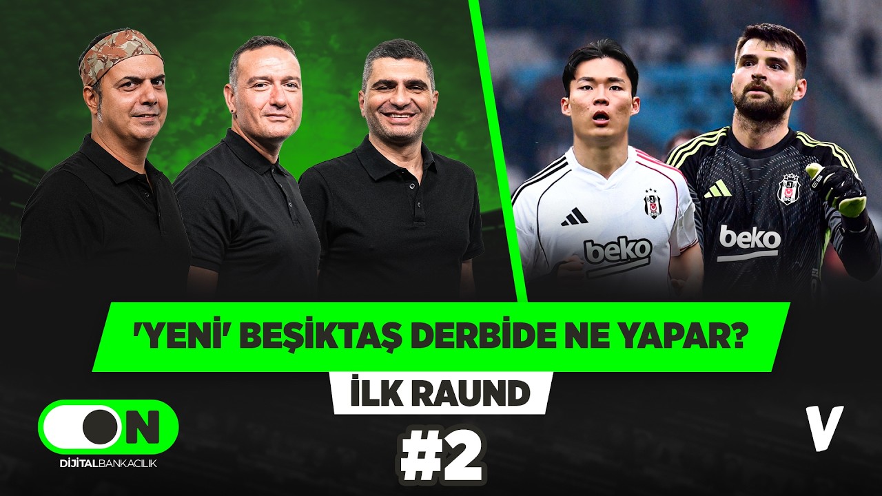 Beşiktaş için derbide en kritik isimler Ersin ve Oh | Ali Ece, Ilgaz Çınar, Emek Ege | İlk Raund #2