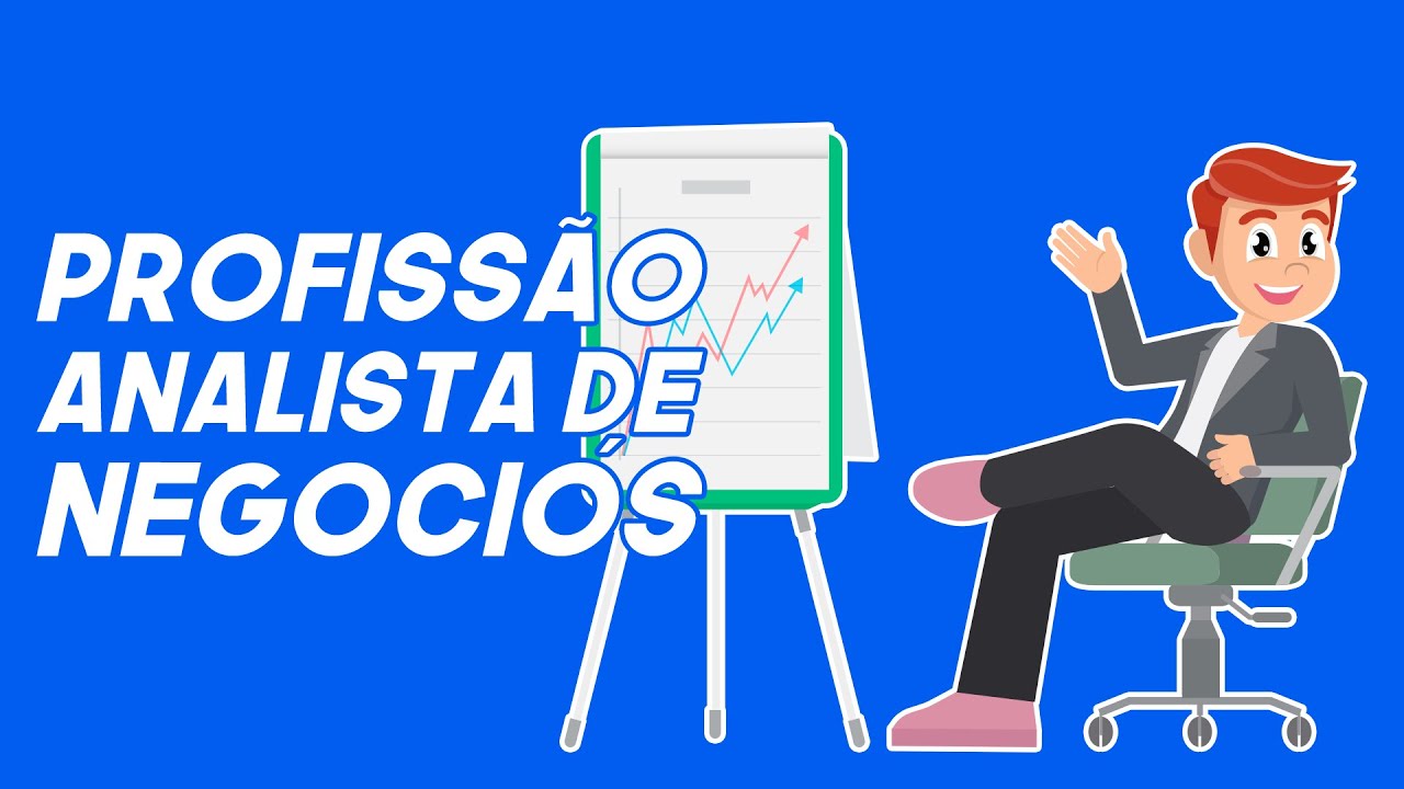Como funciona a profissão de Analista de Negócios?