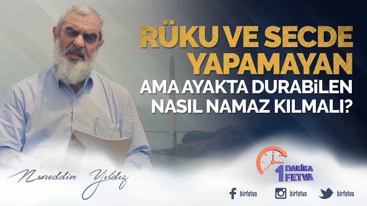 Rüku ve secde yapamayan ama ayakta durabilen nasıl namaz kılmalı? / Birfetva - Nureddin YILDIZ