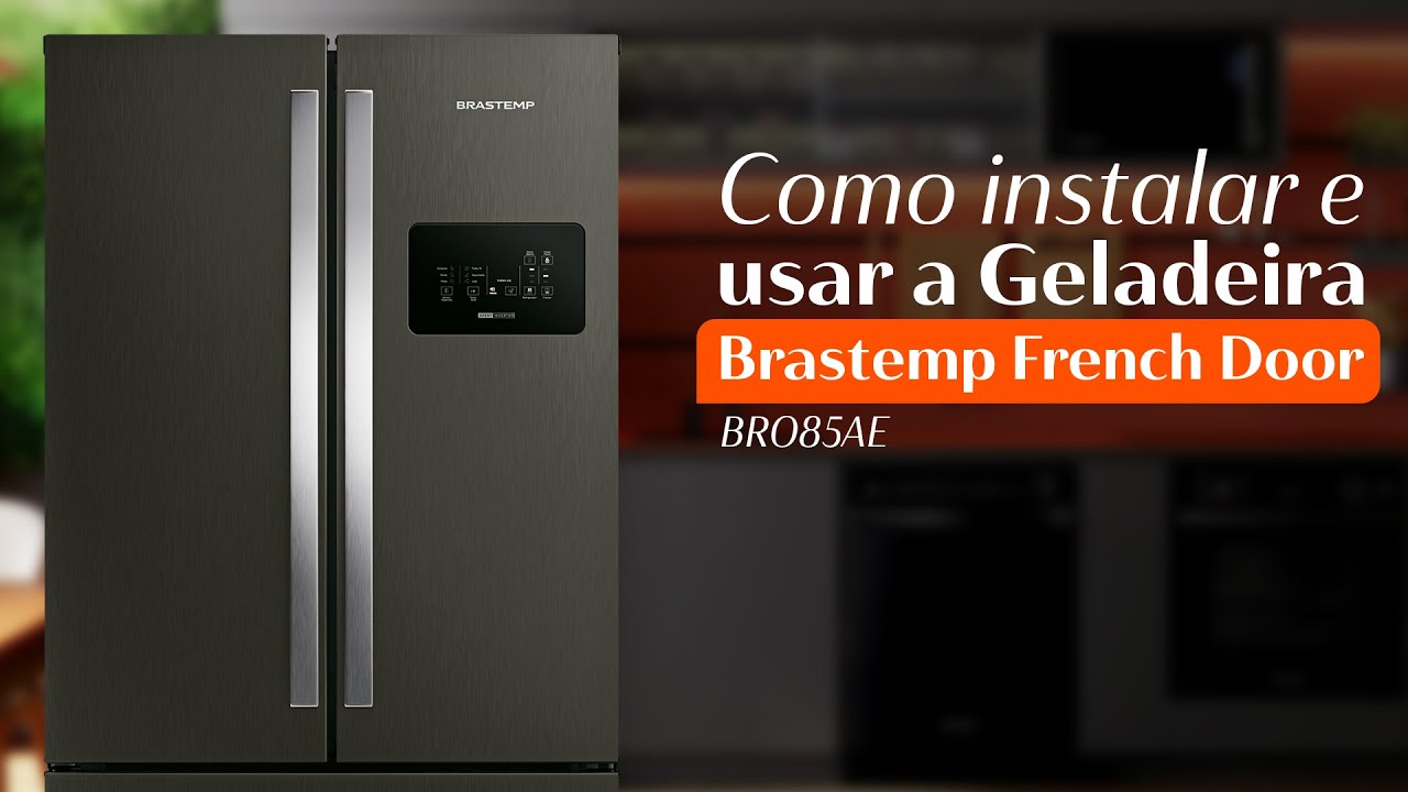 Tutorial Brastemp - Como instalar e usar a Geladeira Brastemp French Door BRO85