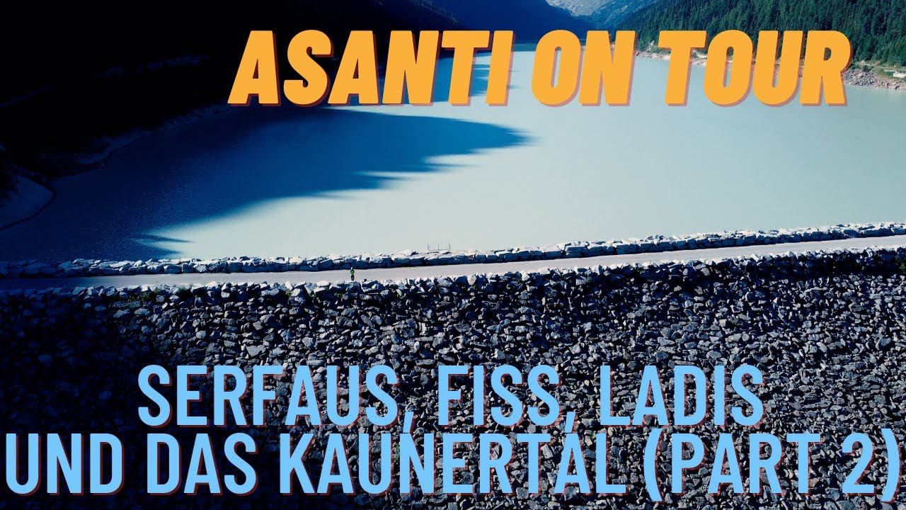 Serfaus, Fiss, Ladis und das Kaunertal (Teil 2) | Asanti on Tour