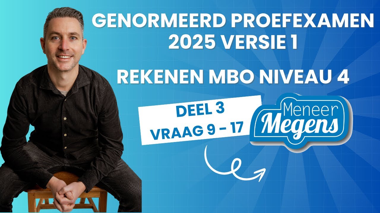 Genormeerd Proefexamen 2025 - MBO Niveau 4 - Deel 3 - 9 t/m 17