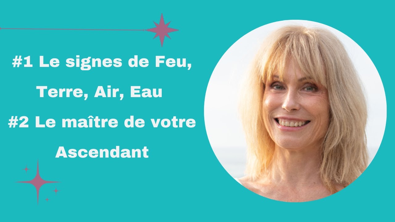 #1. Les signes de Feu, Terre, Air, Eau - #2. Le Maître de votre Ascendant