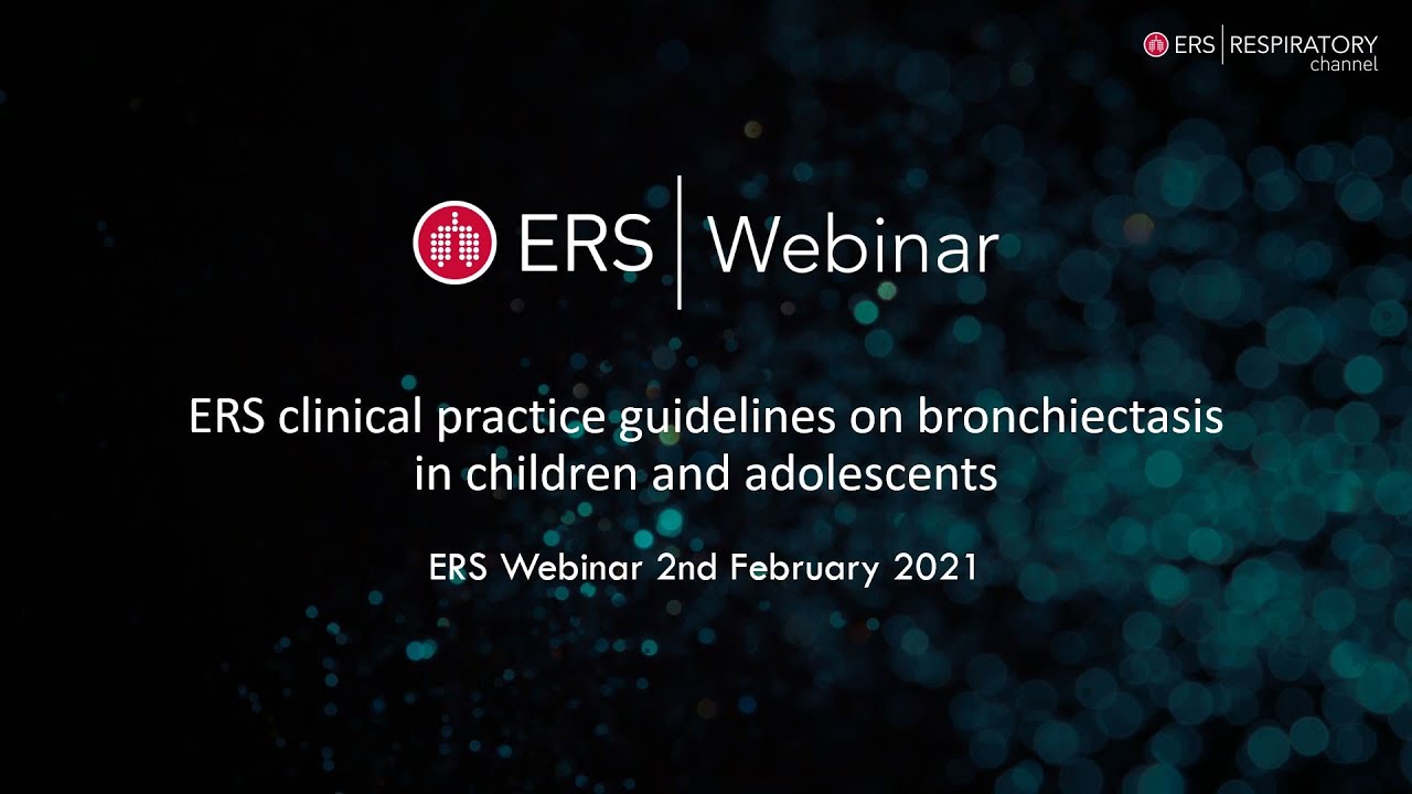 Webinar- ERS clinical practice guidelines on bronchiectasis in children
