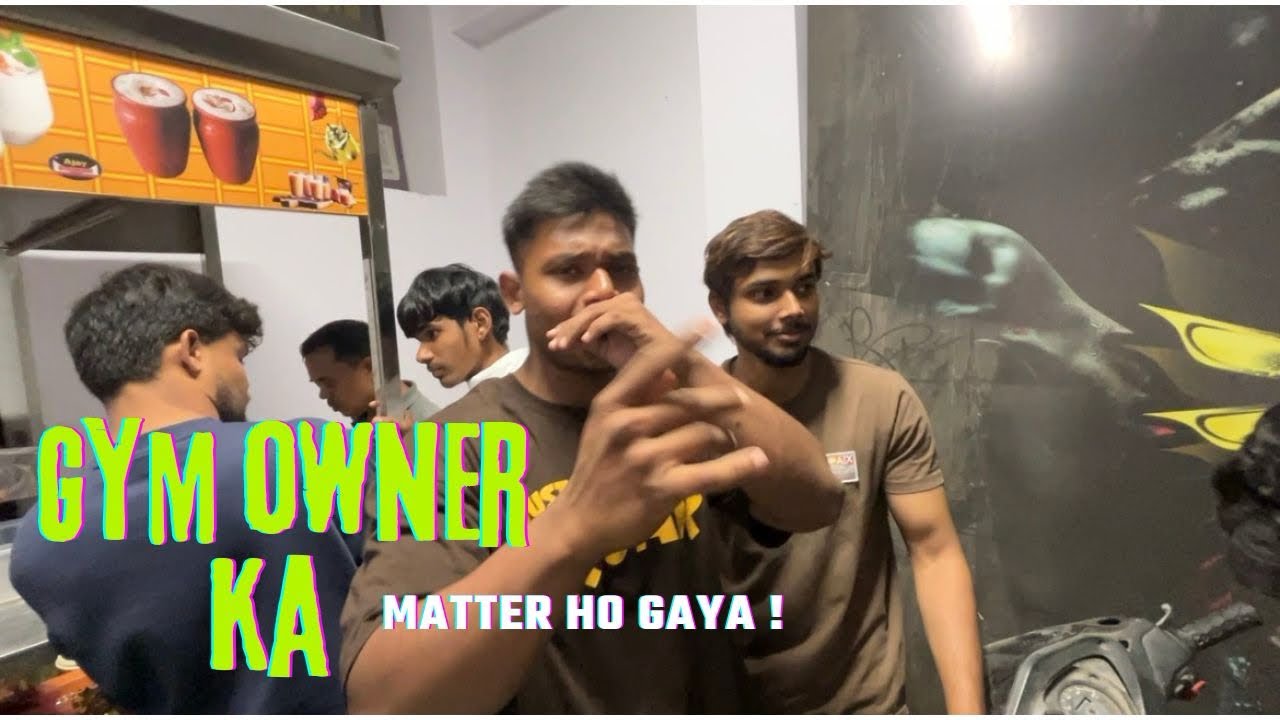 Gym owner ka matter ho gaya !
