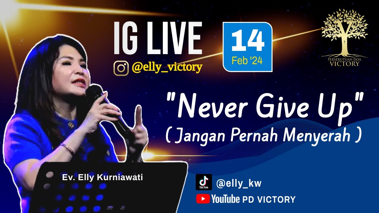 NEVER GIVE UP / JANGAN PERNAH MENYERAH  |  Ev. Elly Kurniawati  |  IG Live  |  14 Feb 2024