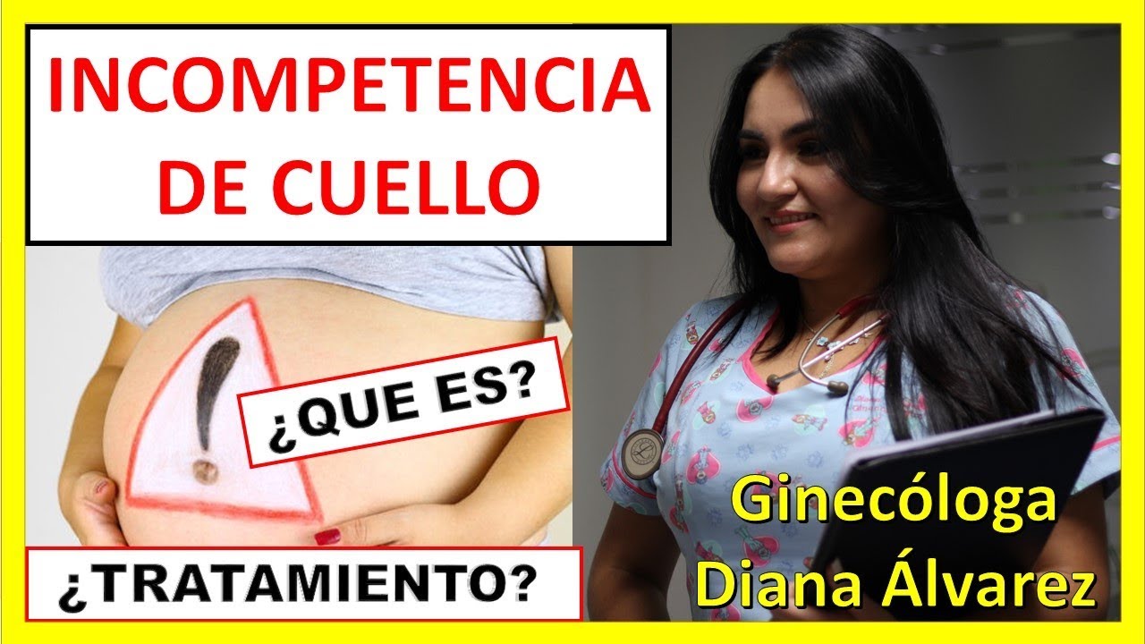 CUELLO DEL UTERO INCOMPETENTE,  POR GINECOLOGA DIANA ALVAREZ
