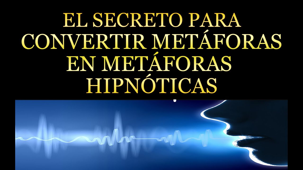 El Secreto para convertir met&aacute;foras en met&aacute;foras hipn&oacute;ticas metaforas pnl metafora hipnosis metafora
