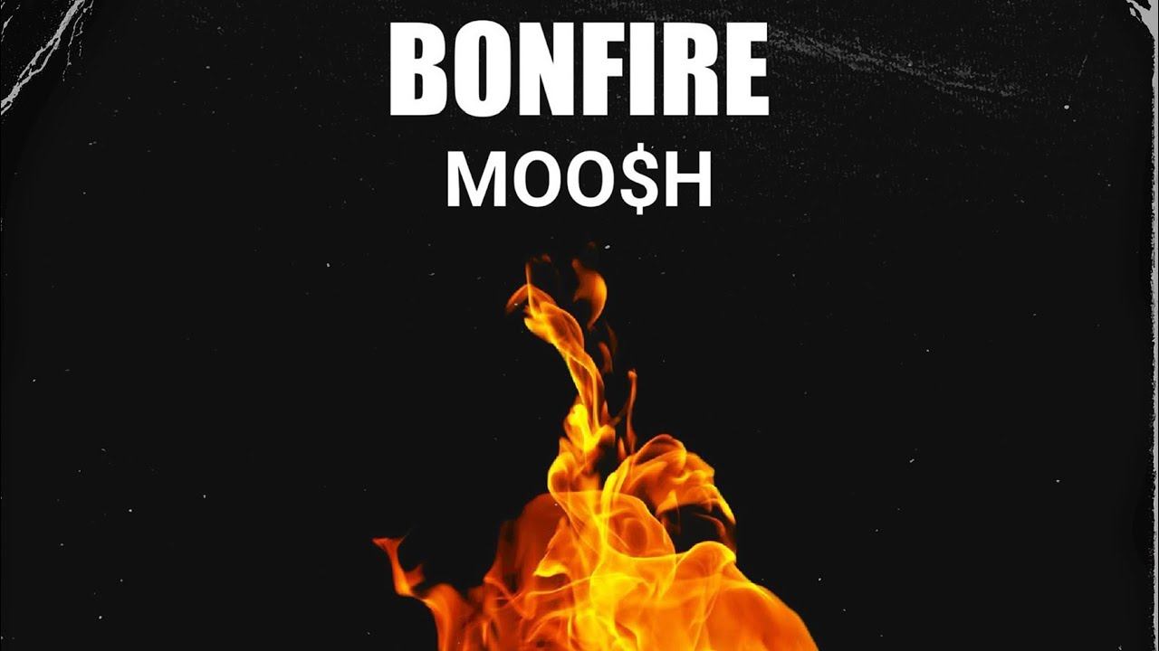 MOO$H - Bonfire (Official Audio) Prod. By @ToxicRobOfficial 