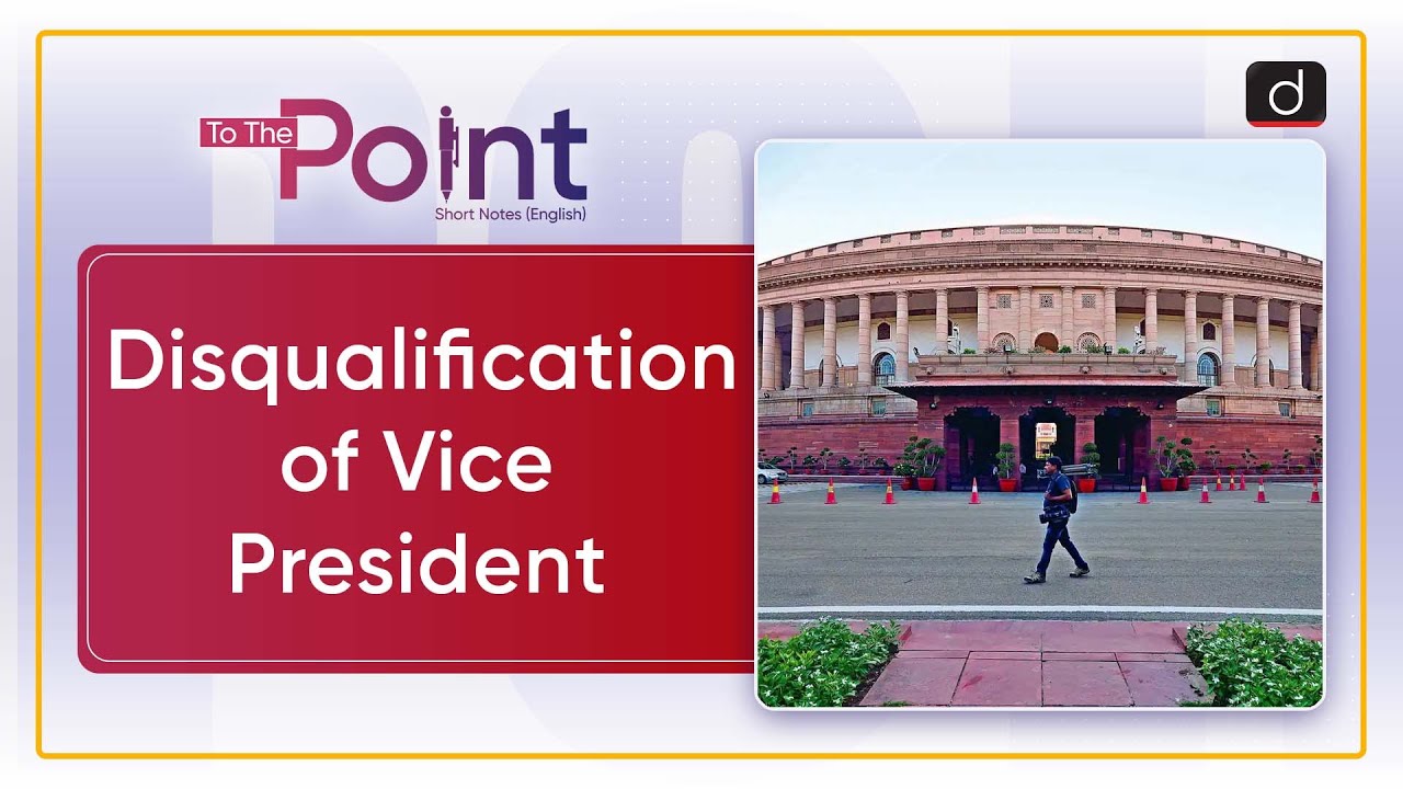 Disqualification of Vice President - To The Point | UPSC Current Affairs | Drishti IAS English