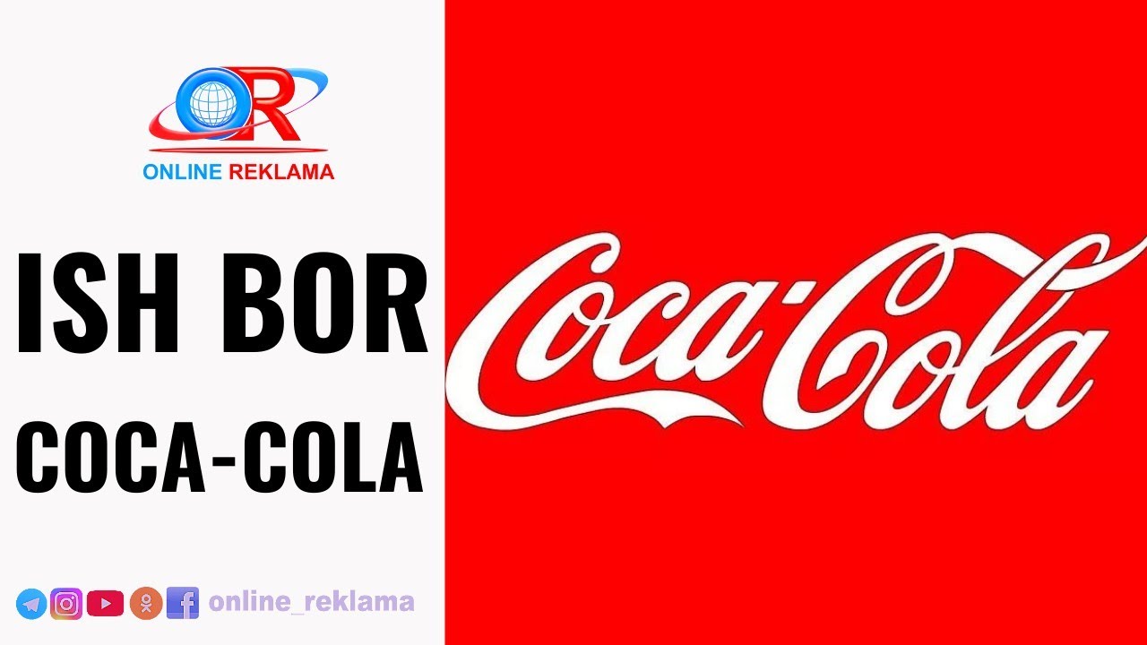 ISH BOR COCA-COLA DILLERLIK FIRMASIDA. ISHGA TAKLIF QILAMIZ!