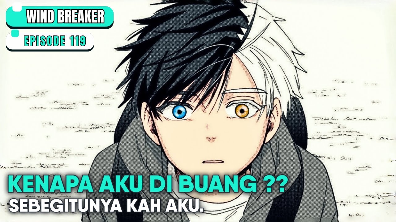 NASIB SEORANG ANAK YANG DI BUANG AYAHNYA - SPOILER ANIME - WIND BREAKER - EPISODE 119