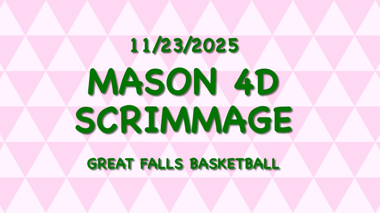 Mason Great Falls 4D Basketball Scrimmage 11/23/2025