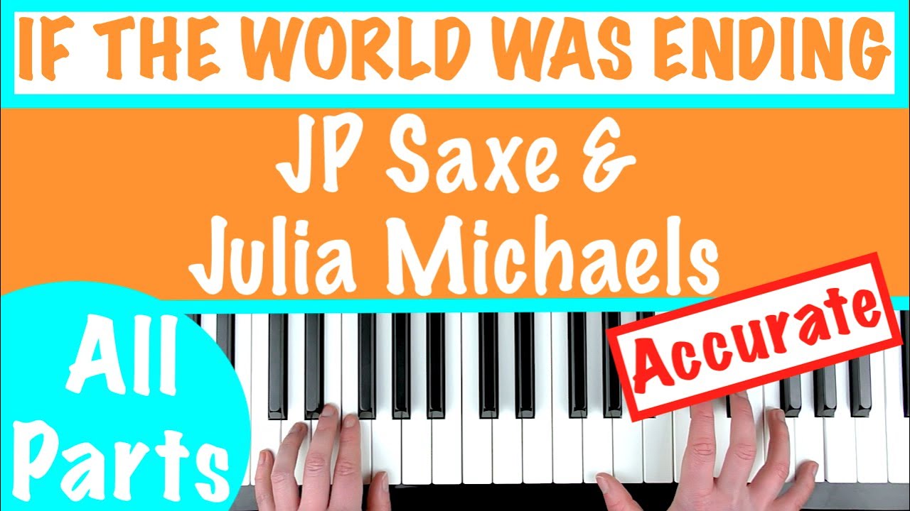 IF THE WORLD WAS ENDING - JP Saxe & Julia Michaels Piano Tutorial [chords]
