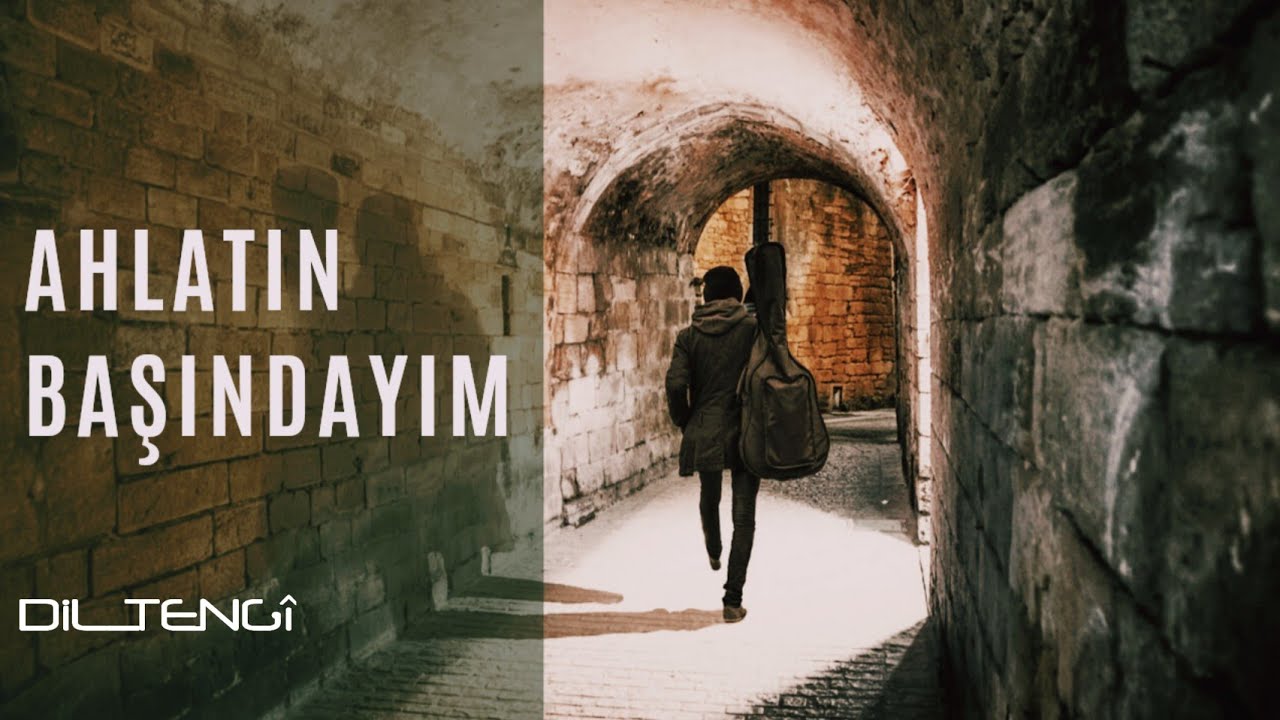Dil Tengî - Ahlatın Başındayım