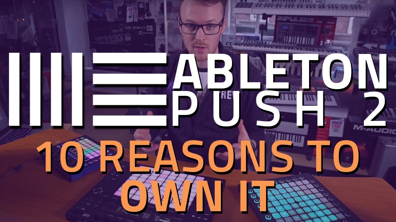 Ableton Push 2 Demo - 10 Reasons To Own it