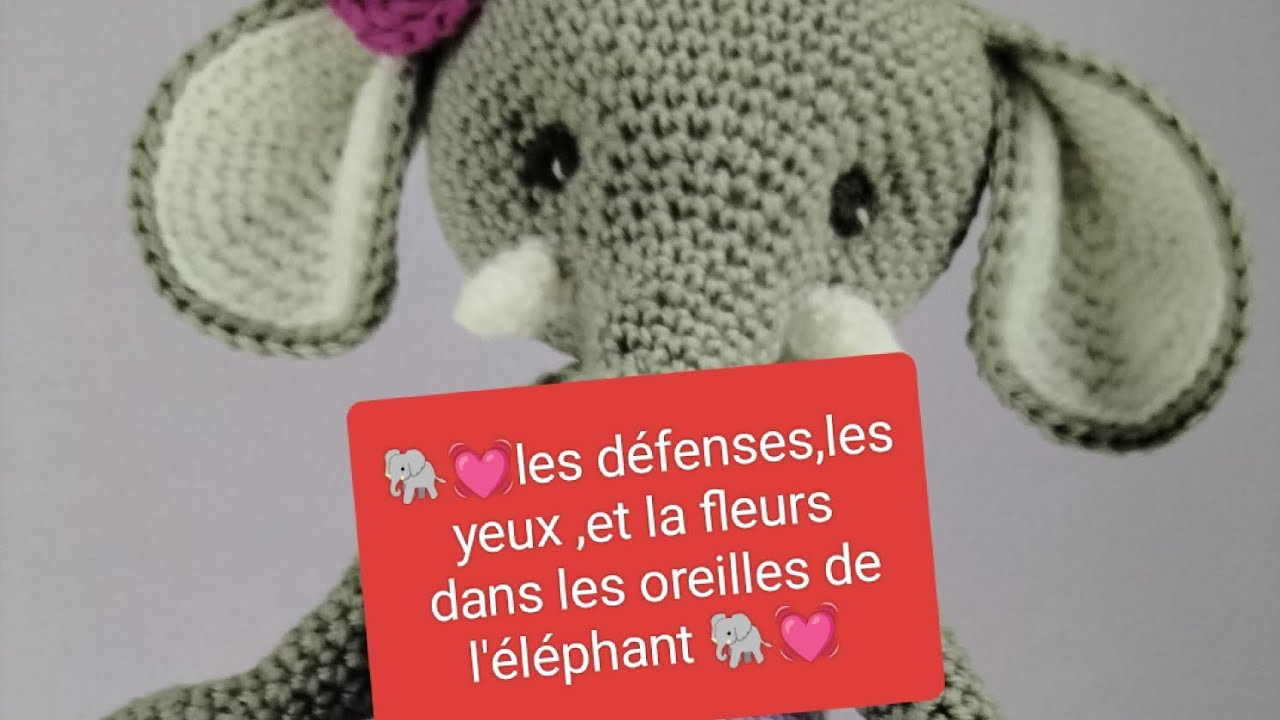 🌟vidéo 7🌟tuto crochet pas a pas  de l'éléphantLES YEUX, LES DÉFENSES  ET LA FLEUR DE L'OREILLE 🐘👏🐘