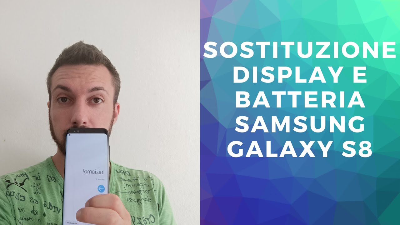 SAMSUNG GALAXY S8 SOSTITUZIONE DISPLAY E BATTERIA