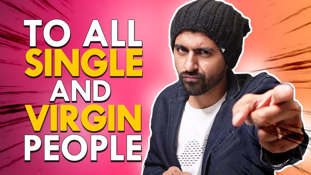 My Honest message to ALL SINGLE and Virgin Guys