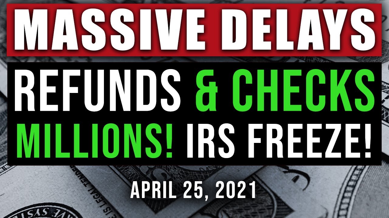 (DELAYED! REFUNDS & CHECKS!) STIMULUS CHECK UPDATE! 2021 TAX UPDATE 04/25/2021