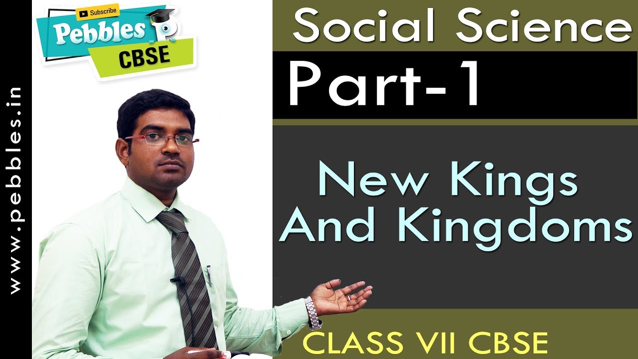 Part-1 : New Kings And Kingdoms | Social | Class 7 | CBSE Syllabus